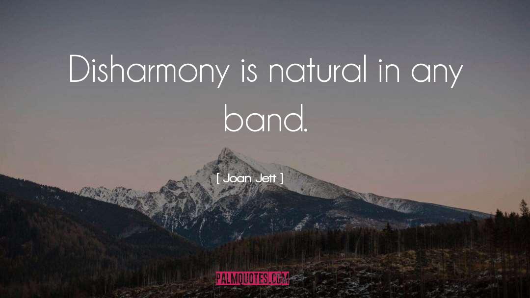 Joan Jett Quotes: Disharmony is natural in any