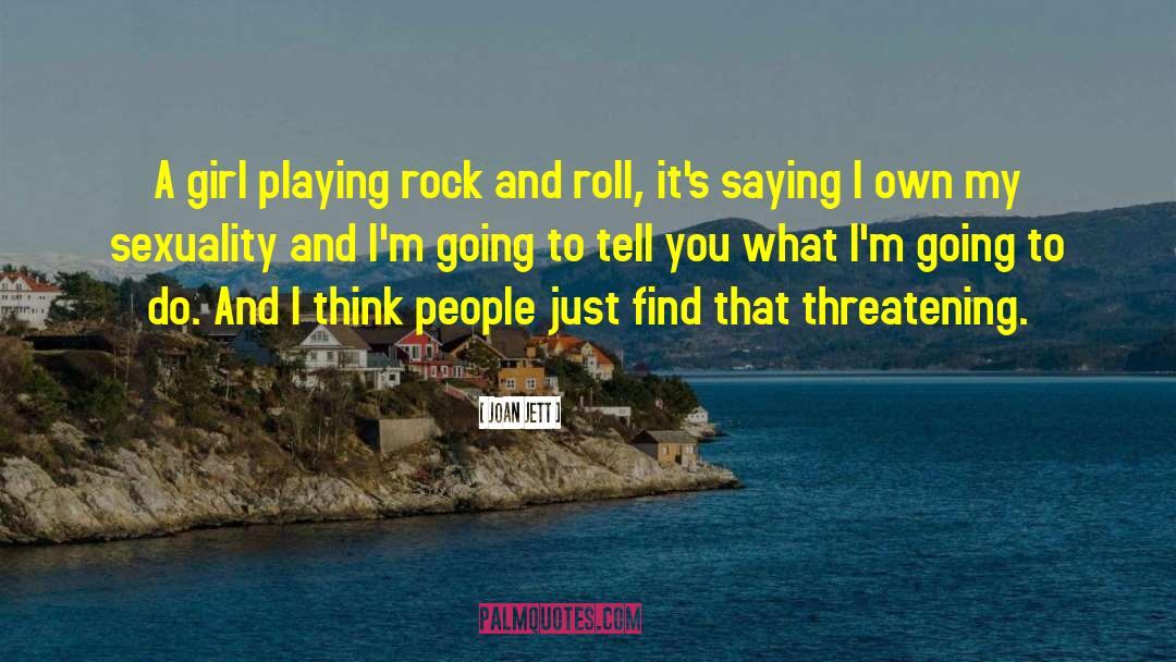 Joan Jett Quotes: A girl playing rock and