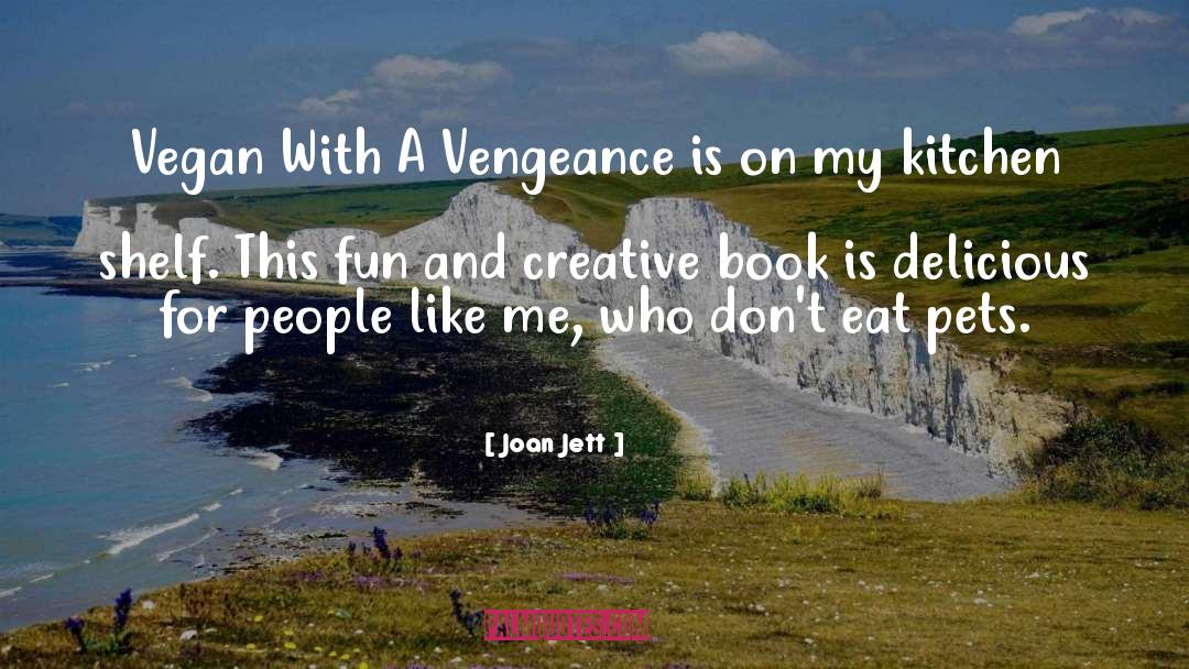 Joan Jett Quotes: Vegan With A Vengeance is