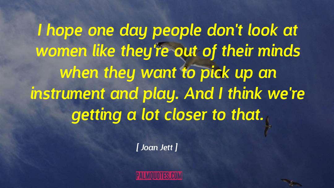 Joan Jett Quotes: I hope one day people