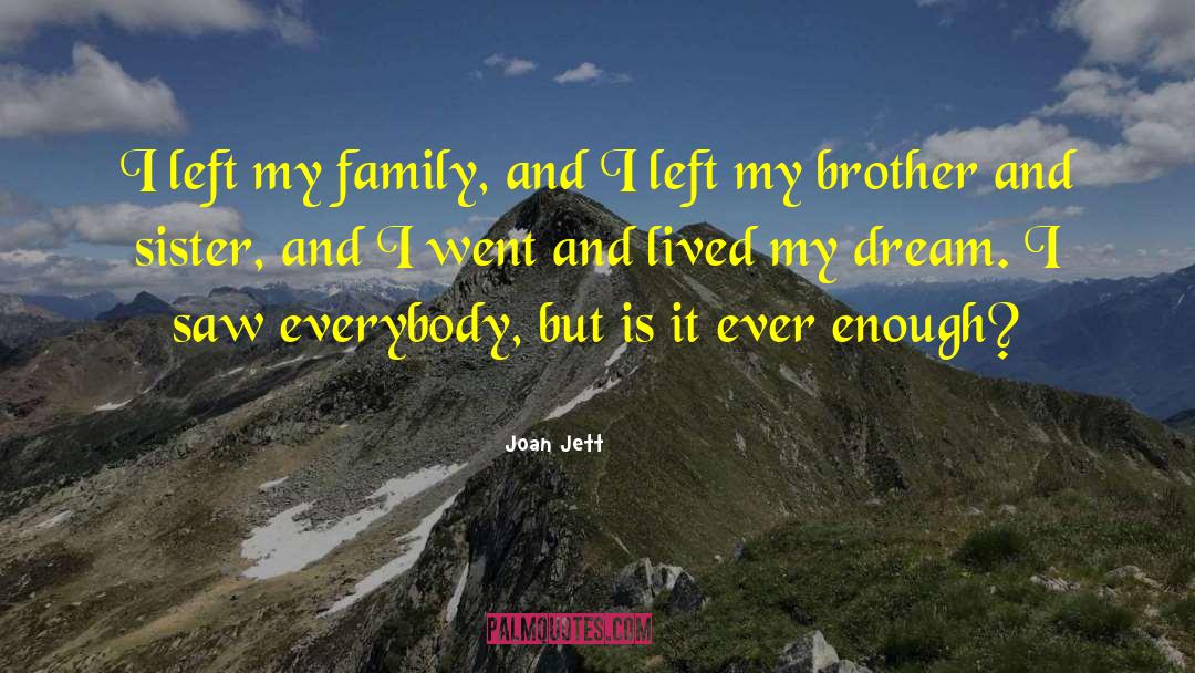 Joan Jett Quotes: I left my family, and
