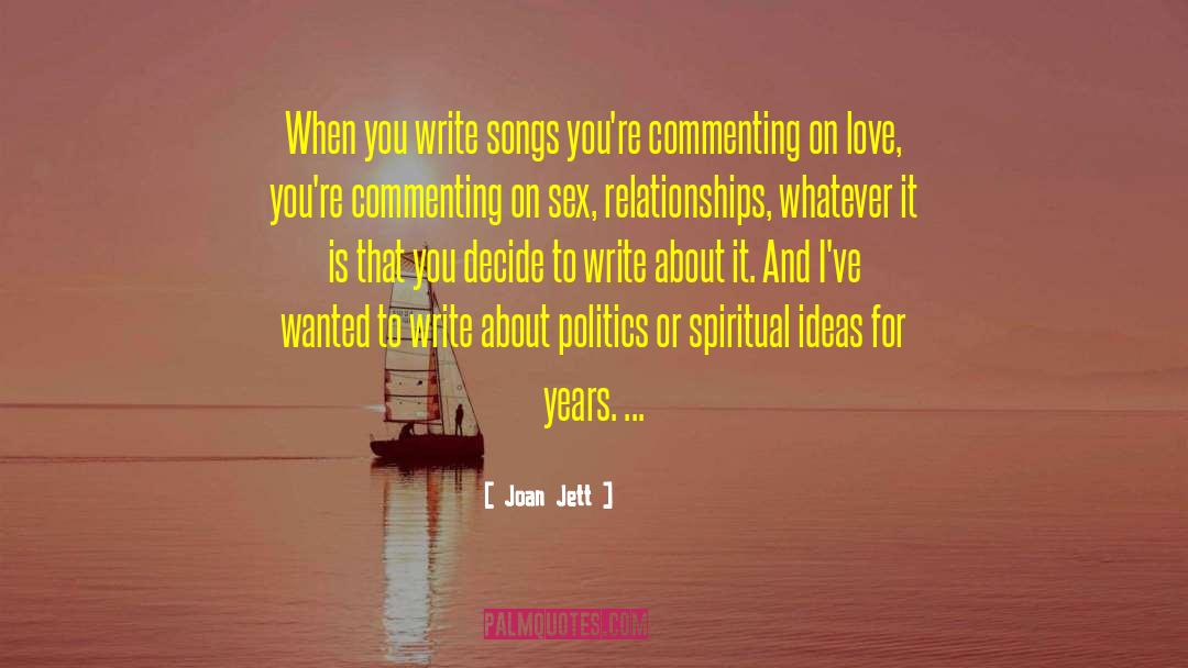 Joan Jett Quotes: When you write songs you're