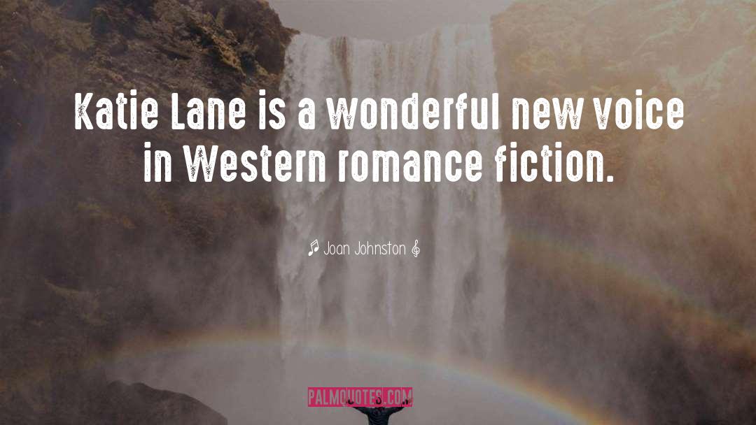 Joan Johnston Quotes: Katie Lane is a wonderful