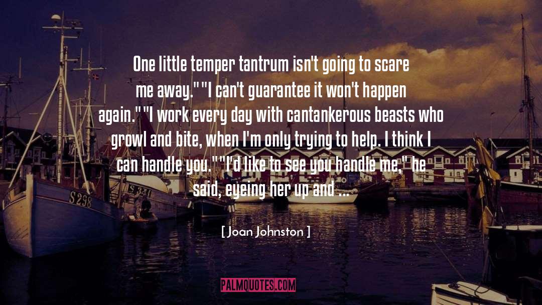 Joan Johnston Quotes: One little temper tantrum isn't