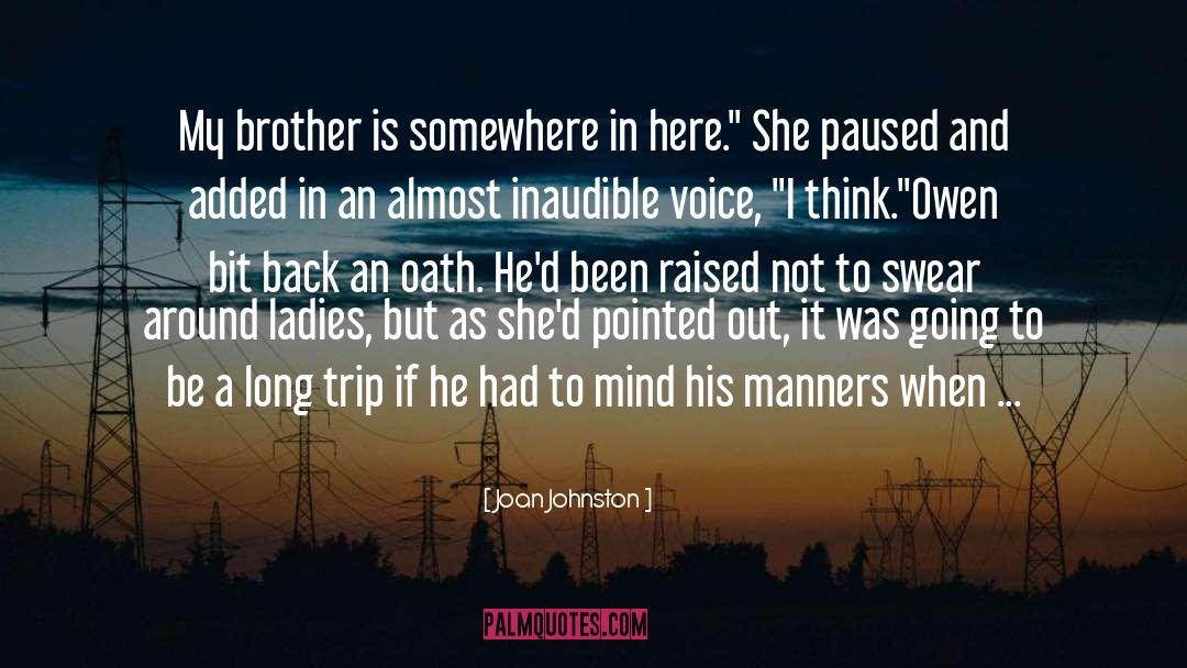 Joan Johnston Quotes: My brother is somewhere in