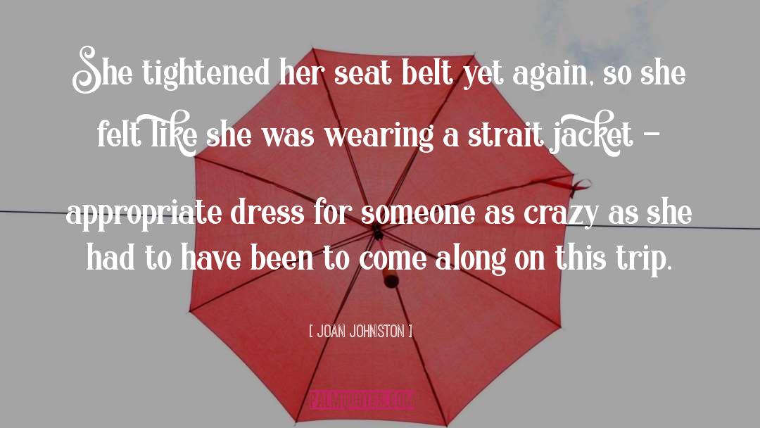 Joan Johnston Quotes: She tightened her seat belt