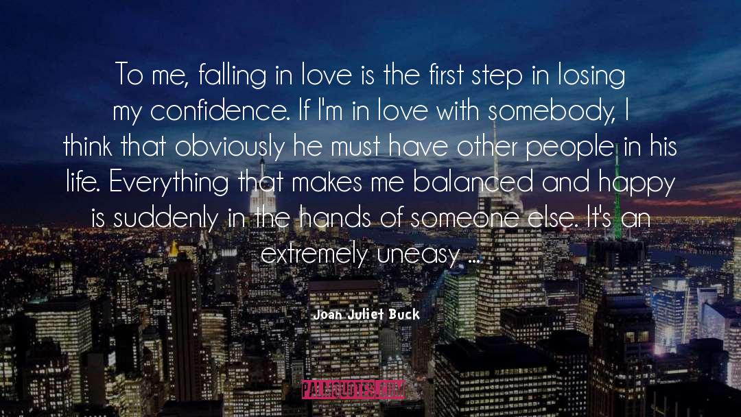 Joan Juliet Buck Quotes: To me, falling in love