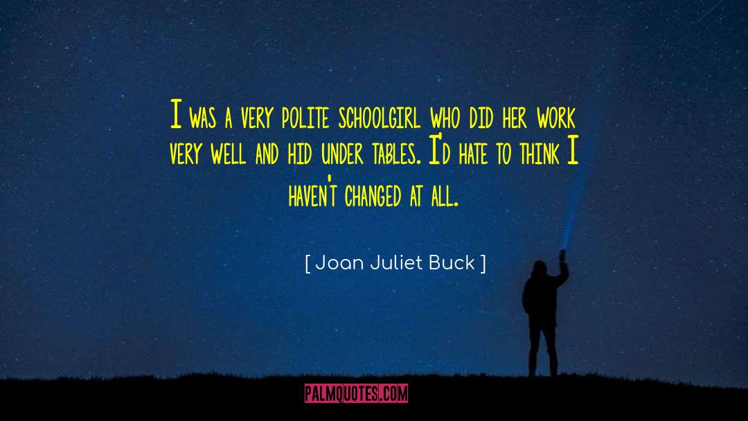 Joan Juliet Buck Quotes: I was a very polite