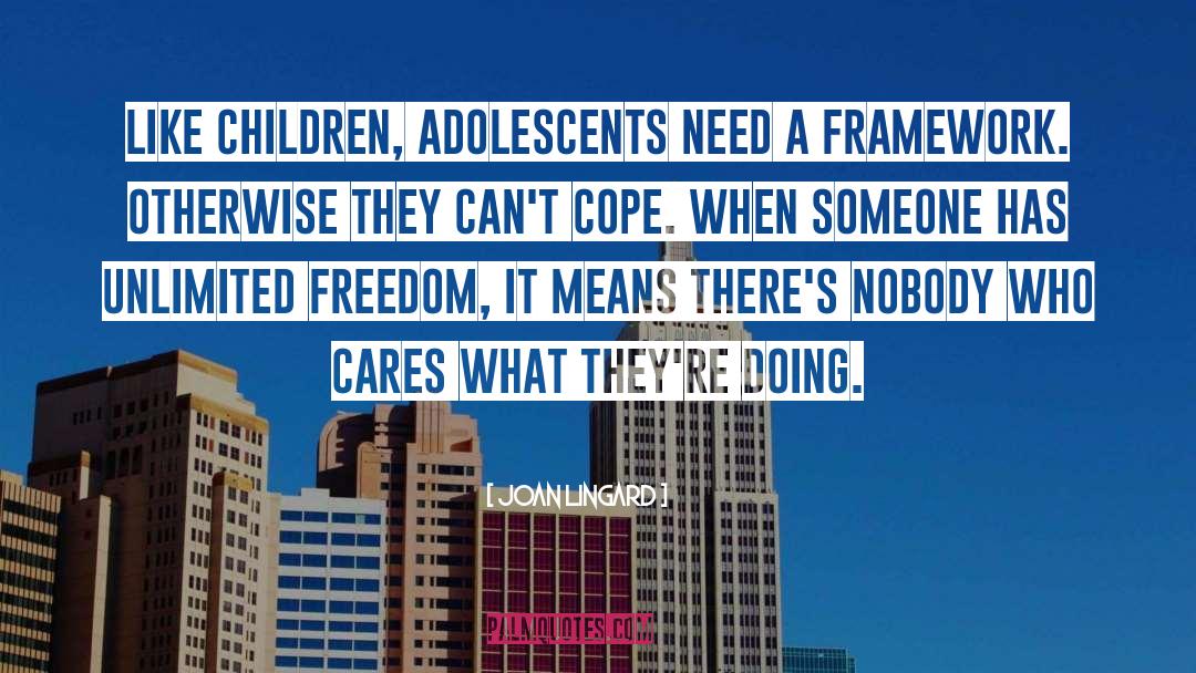 Joan Lingard Quotes: Like children, adolescents need a