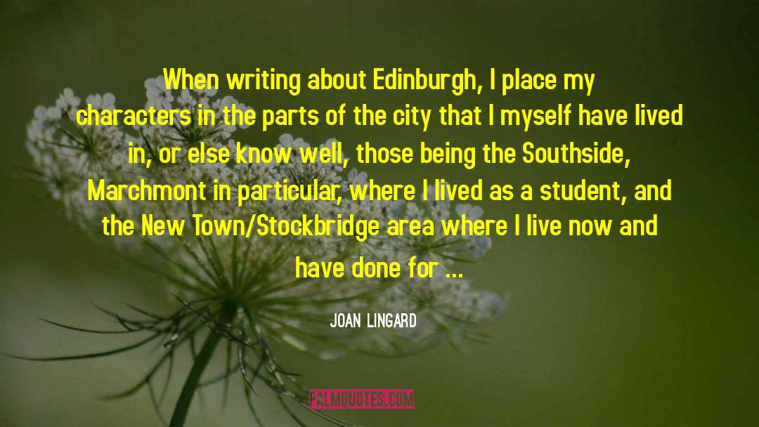 Joan Lingard Quotes: When writing about Edinburgh, I
