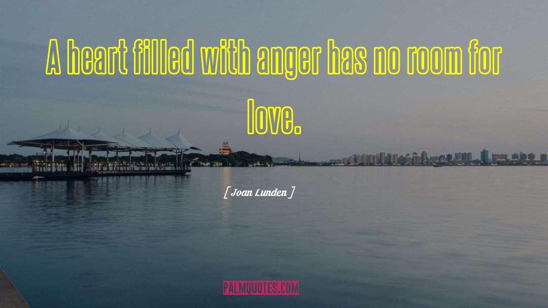 Joan Lunden Quotes: A heart filled with anger