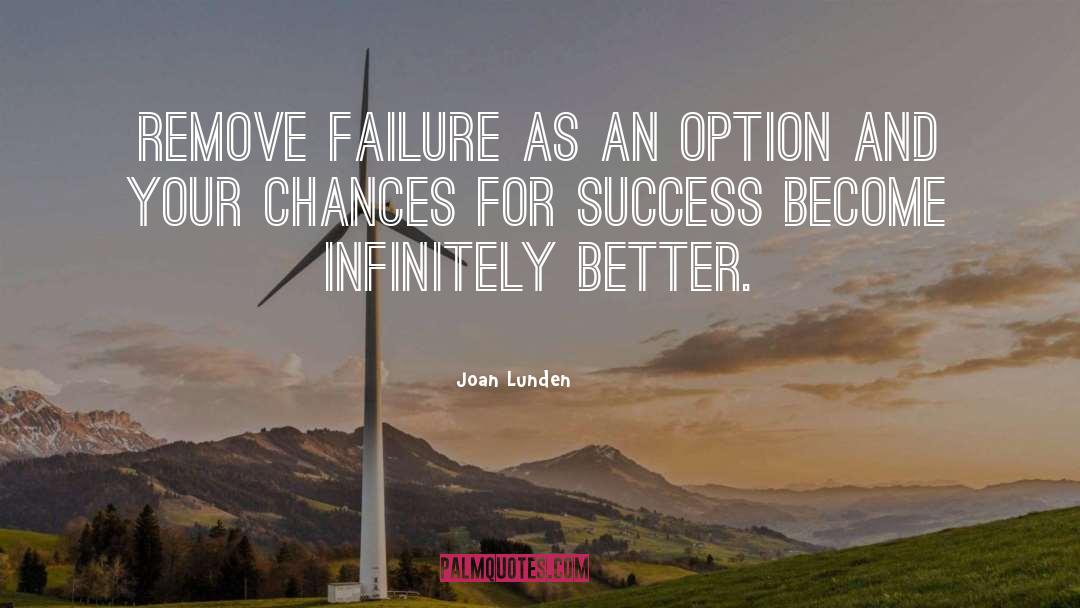 Joan Lunden Quotes: Remove failure as an option