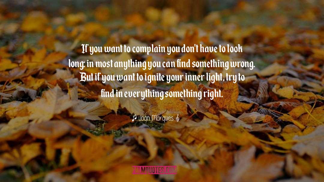 Joan Marques Quotes: If you want to complain