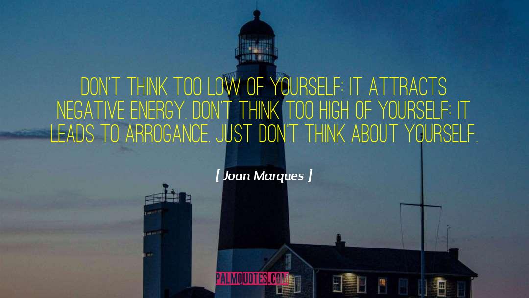 Joan Marques Quotes: Don't think too low of