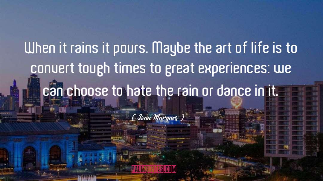 Joan Marques Quotes: When it rains it pours.