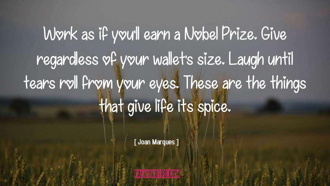 Joan Marques Quotes: Work as if you'll earn