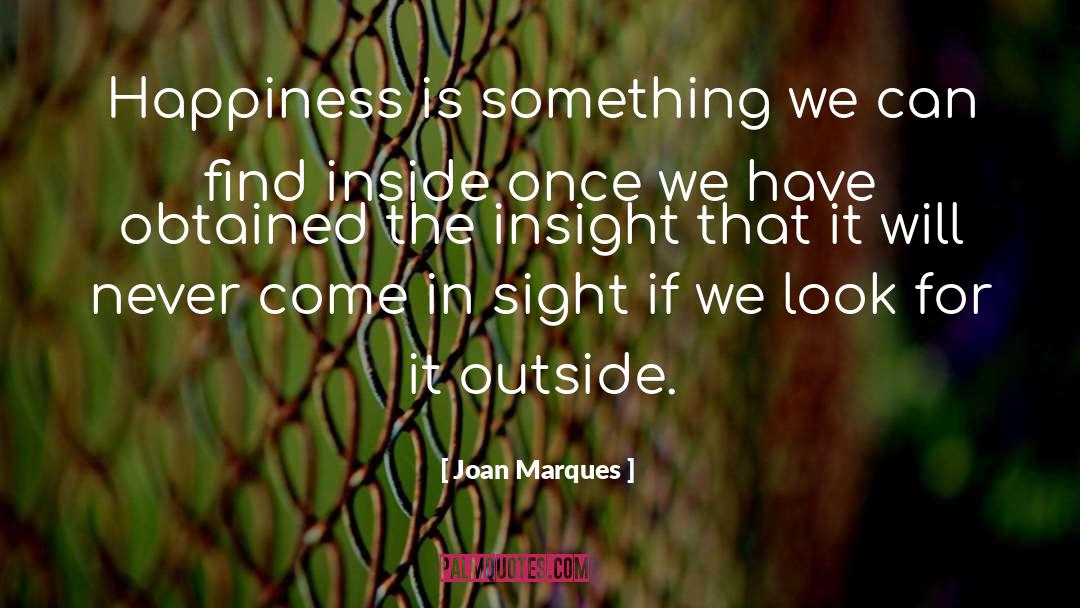Joan Marques Quotes: Happiness is something we can