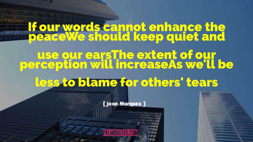 Joan Marques Quotes: If our words cannot enhance