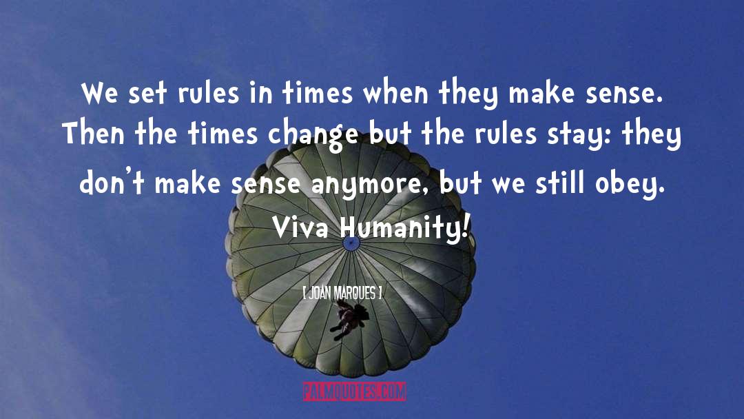 Joan Marques Quotes: We set rules in times