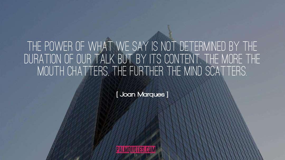 Joan Marques Quotes: The power of what we