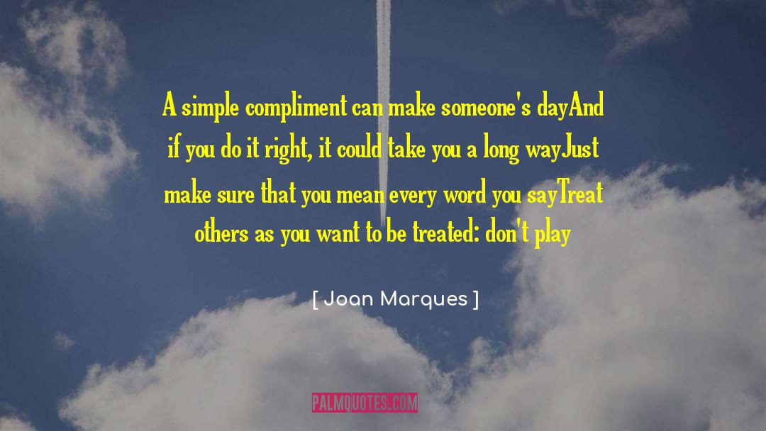 Joan Marques Quotes: A simple compliment can make