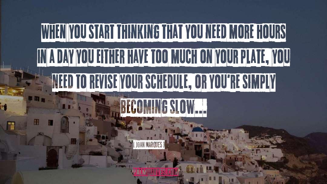 Joan Marques Quotes: When you start thinking that