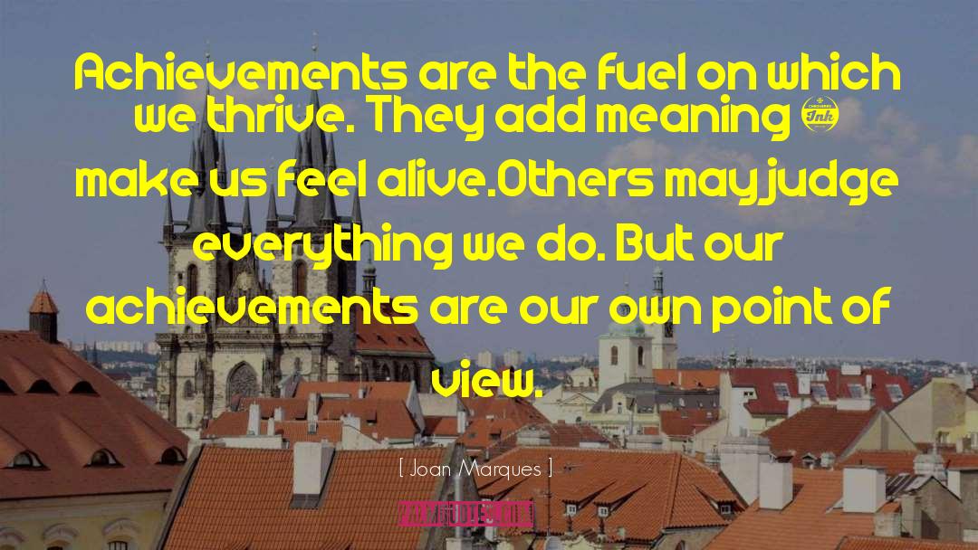 Joan Marques Quotes: Achievements are the fuel on