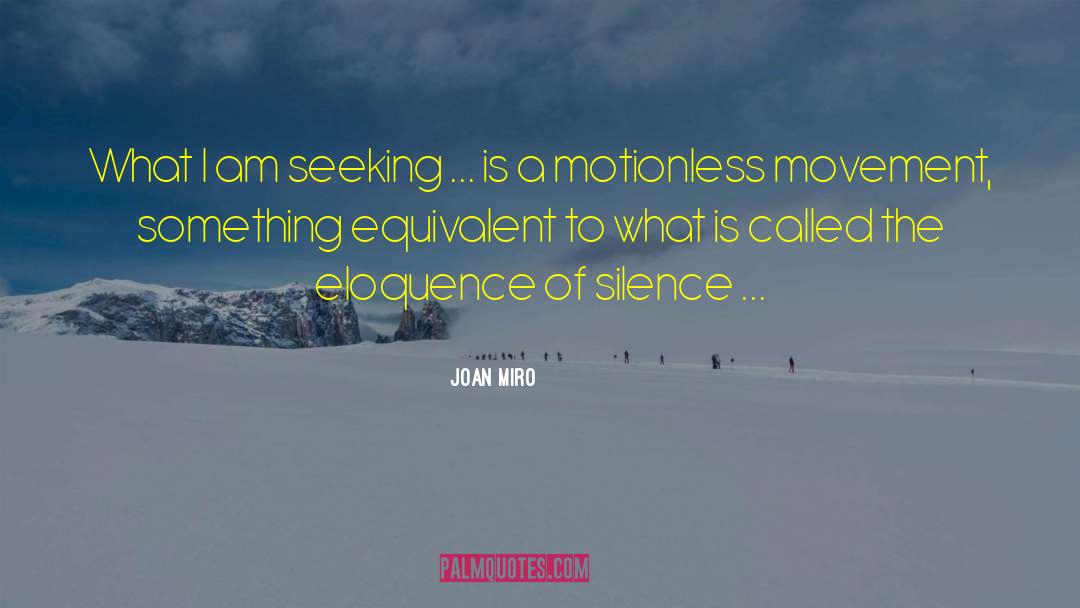 Joan Miro Quotes: What I am seeking ...