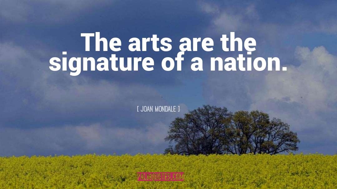 Joan Mondale Quotes: The arts are the signature