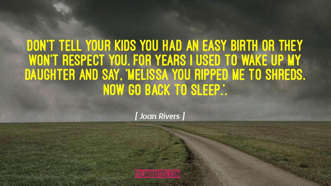 Joan Rivers Quotes: Don't tell your kids you