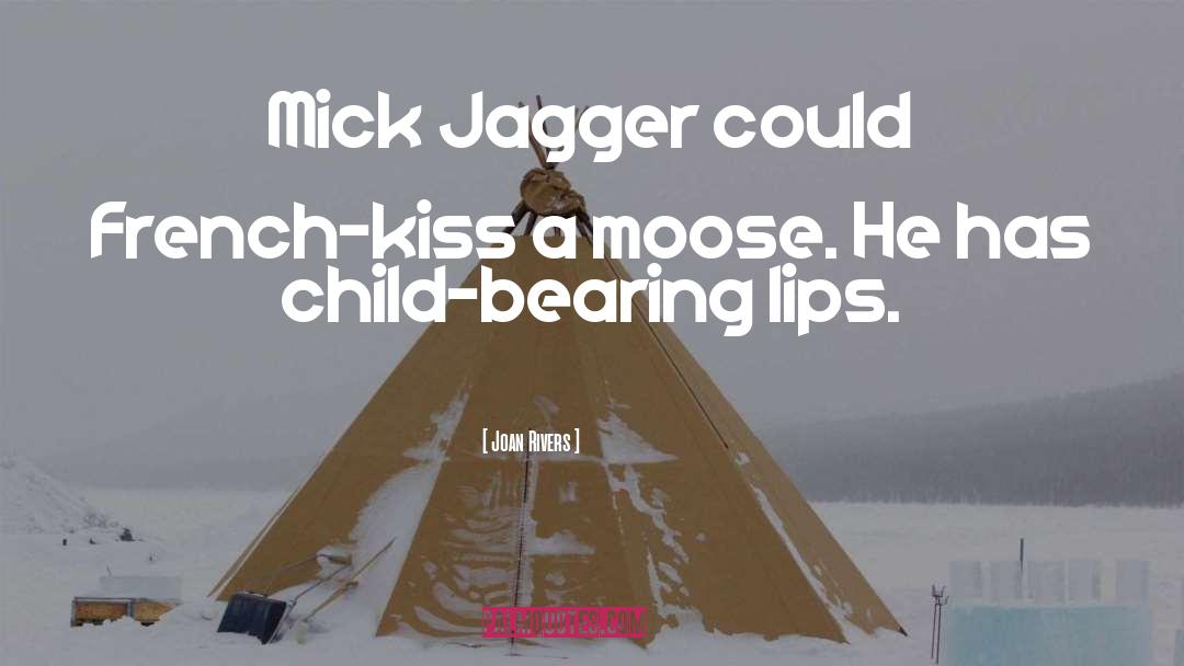 Joan Rivers Quotes: Mick Jagger could French-kiss a