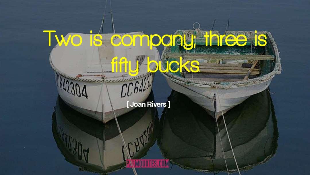 Joan Rivers Quotes: Two is company; three is