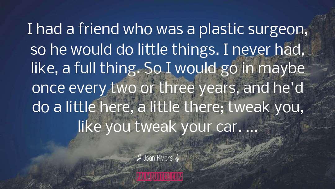 Joan Rivers Quotes: I had a friend who