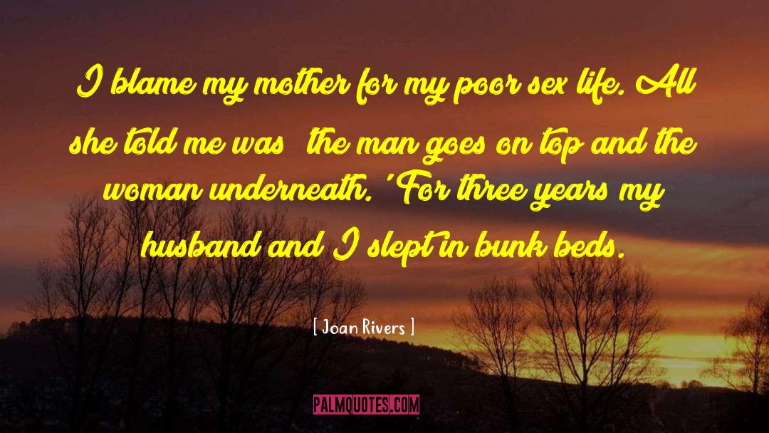 Joan Rivers Quotes: I blame my mother for