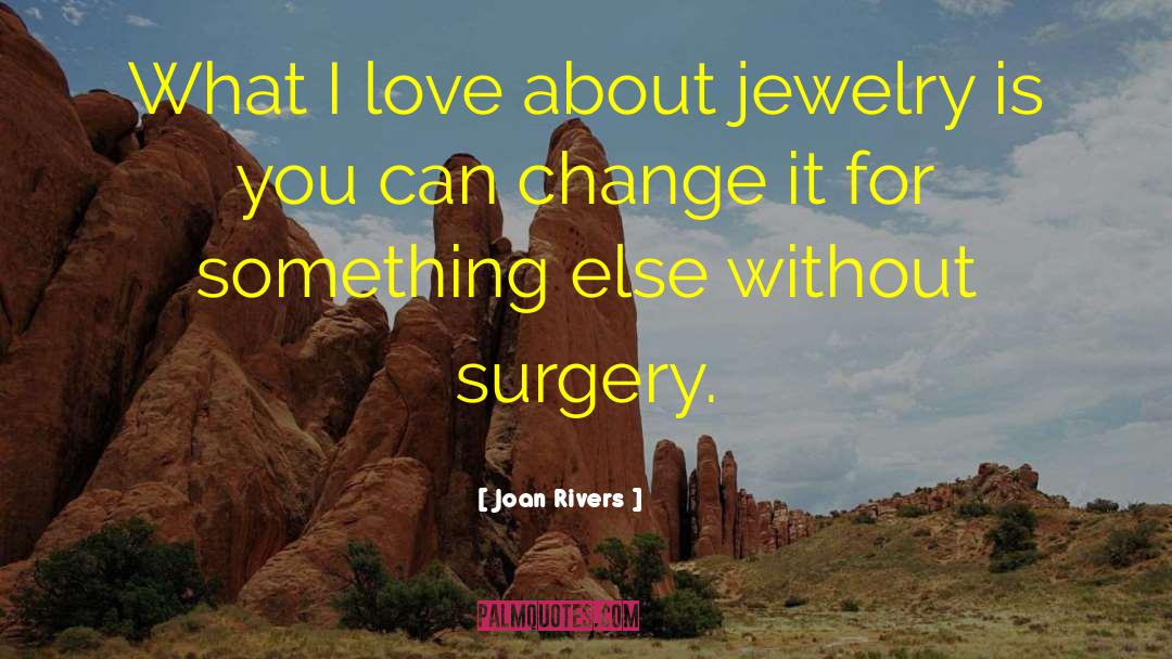 Joan Rivers Quotes: What I love about jewelry