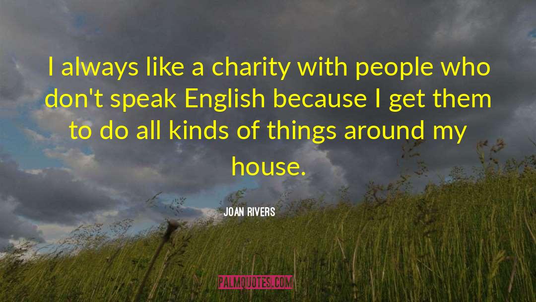 Joan Rivers Quotes: I always like a charity