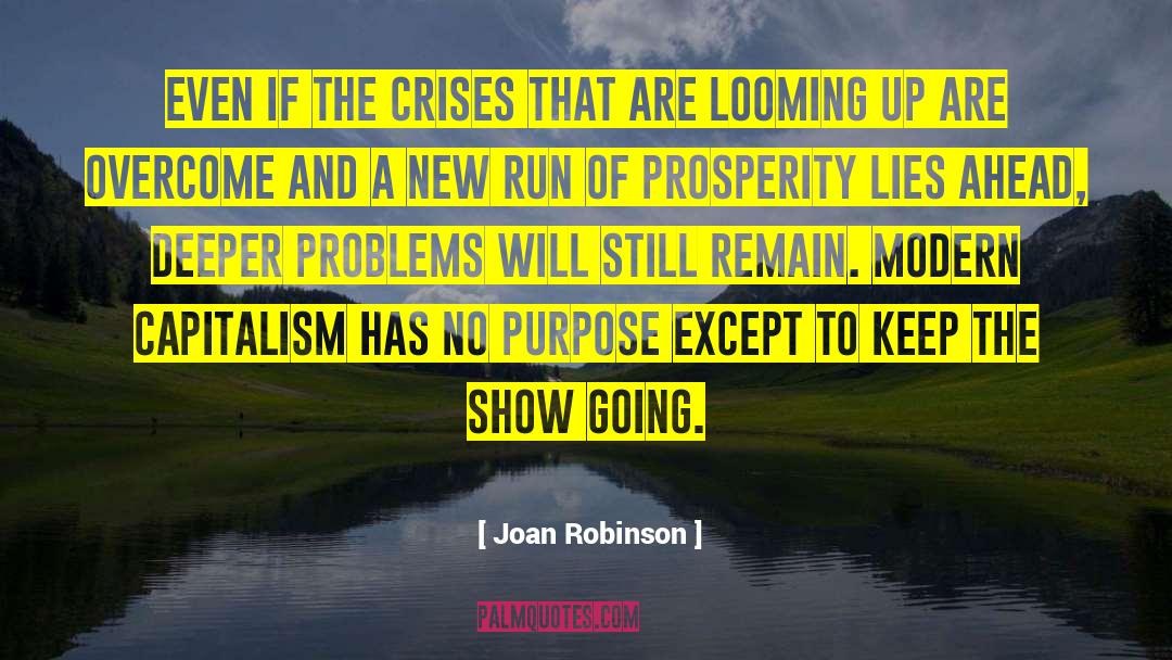 Joan Robinson Quotes: Even if the crises that