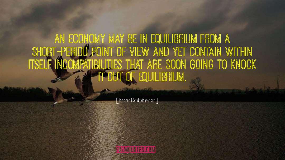 Joan Robinson Quotes: An economy may be in