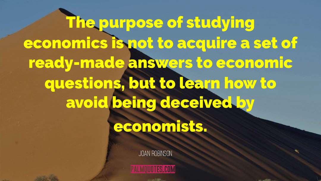 Joan Robinson Quotes: The purpose of studying economics