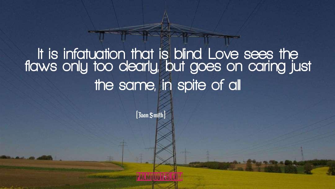 Joan Smith Quotes: It is infatuation that is