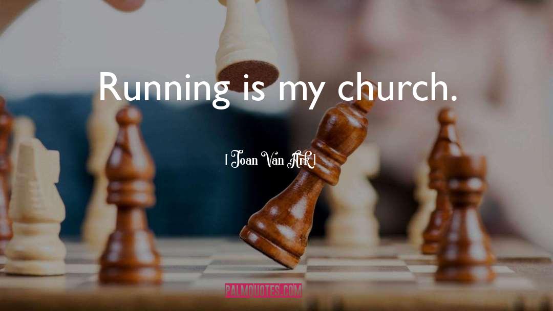 Joan Van Ark Quotes: Running is my church.