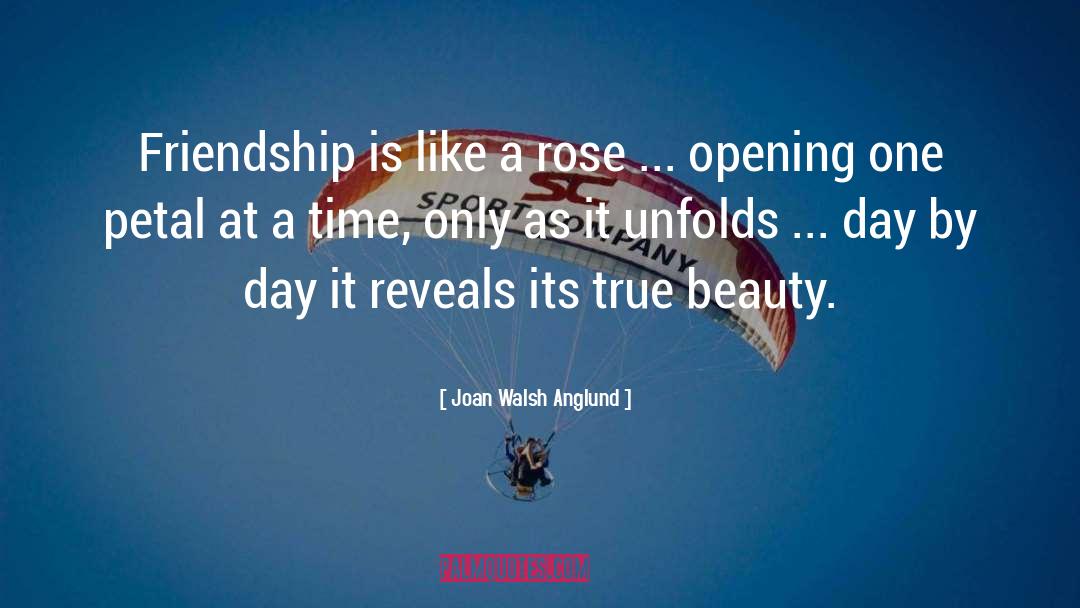 Joan Walsh Anglund Quotes: Friendship is like a rose