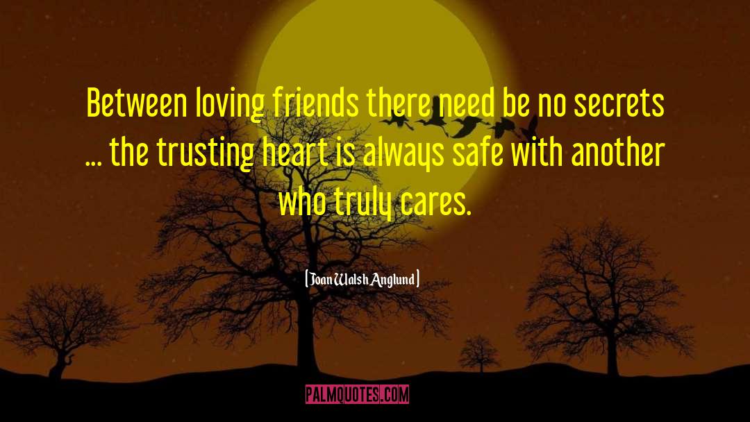 Joan Walsh Anglund Quotes: Between loving friends there need