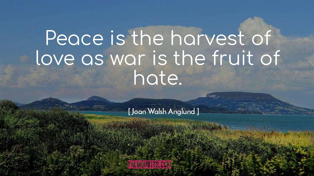 Joan Walsh Anglund Quotes: Peace is the harvest of