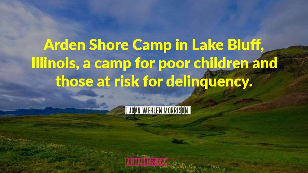 Joan Wehlen Morrison Quotes: Arden Shore Camp in Lake