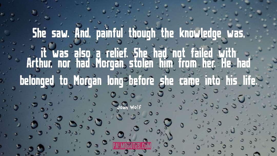 Joan Wolf Quotes: She saw. And, painful though