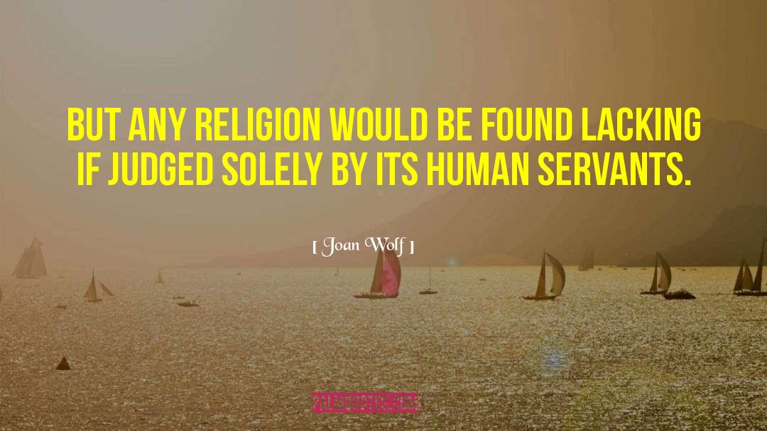 Joan Wolf Quotes: But any religion would be