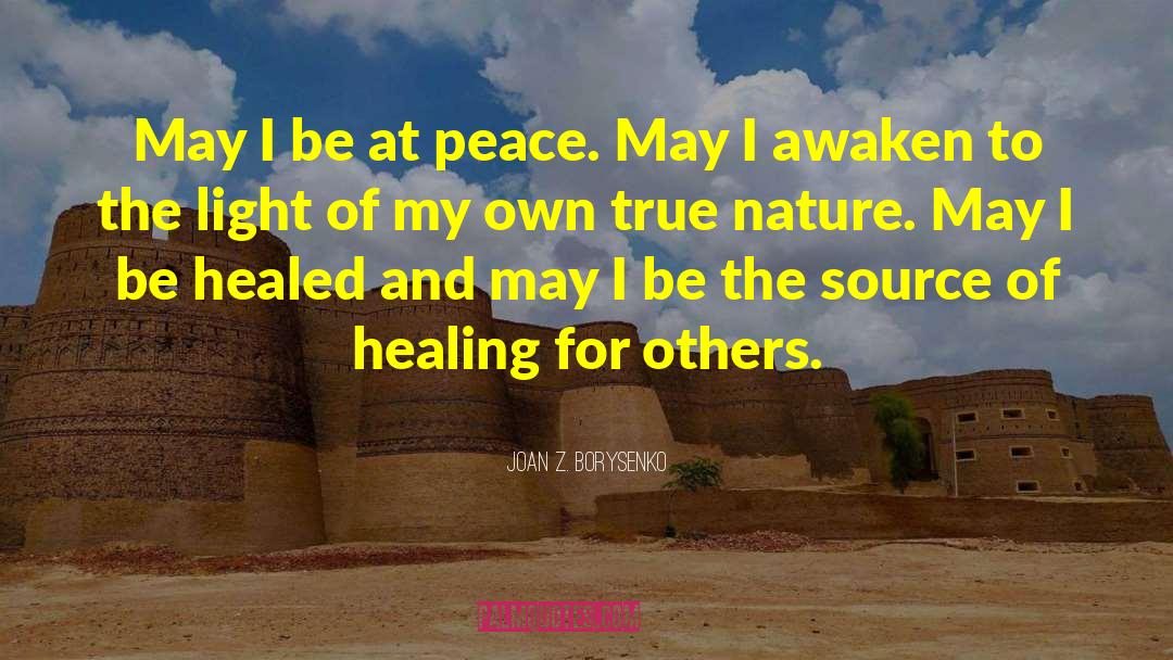 Joan Z. Borysenko Quotes: May I be at peace.