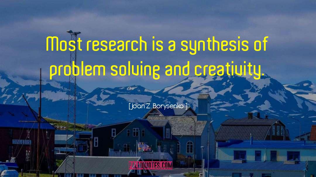 Joan Z. Borysenko Quotes: Most research is a synthesis
