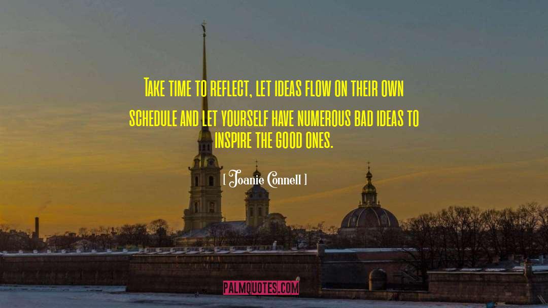 Joanie Connell Quotes: Take time to reflect, let